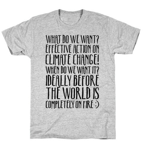 What Do We Want Effective Action On Climate Change T-Shirt