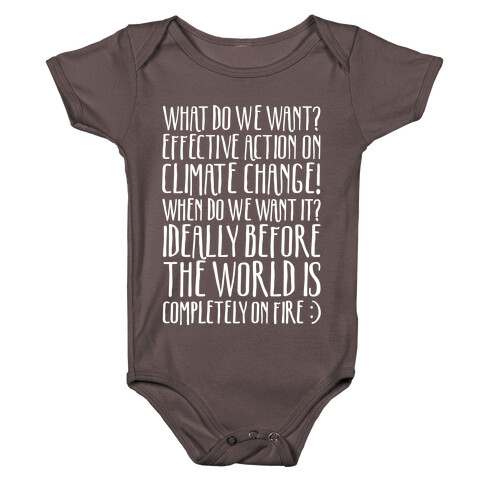 What Do We Want Effective Action On Climate Change White Print Baby One-Piece