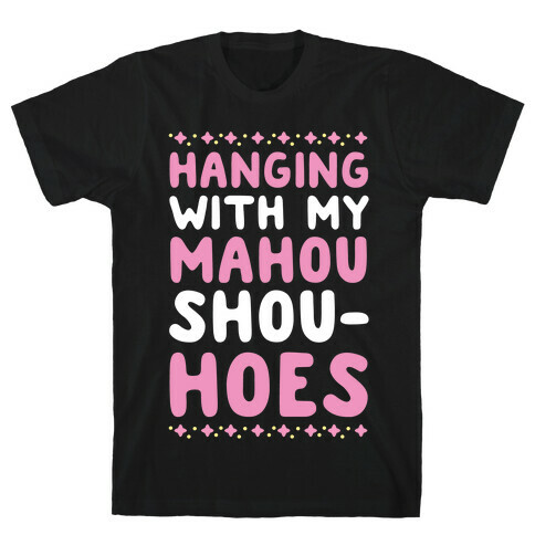 Hanging With My Mahou Shou-hoes T-Shirt