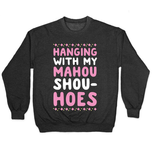 Hanging With My Mahou Shou-hoes Pullover