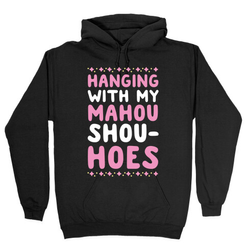 Hanging With My Mahou Shou-hoes Hooded Sweatshirt