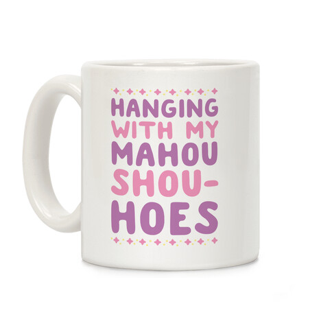 Hanging With My Mahou Shou-hoes Coffee Mug