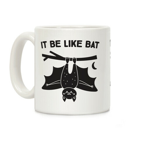 It Be Like Bat Coffee Mug