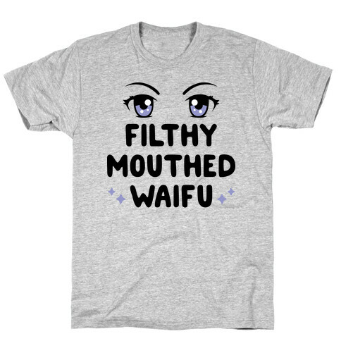 Filthy Mouthed Waifu T-Shirt