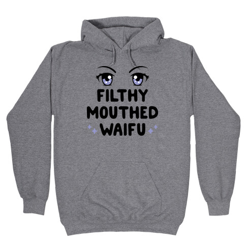 Filthy Mouthed Waifu Hooded Sweatshirt