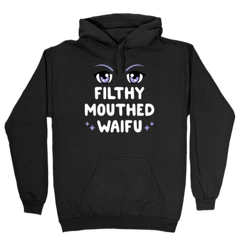 Filthy Mouthed Waifu Hooded Sweatshirt