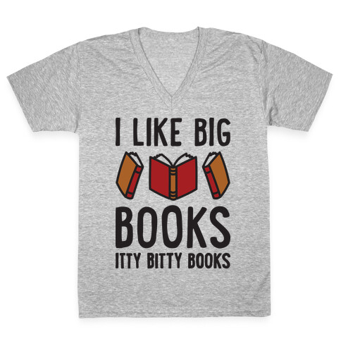 I Like Big Books Itty Bitty Books V-Neck Tee Shirt