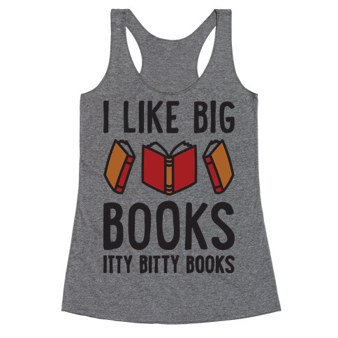 I Like Big Books Itty Bitty Books Racerback Tank Top