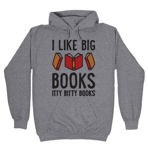 I Like Big Books Itty Bitty Books Hooded Sweatshirt