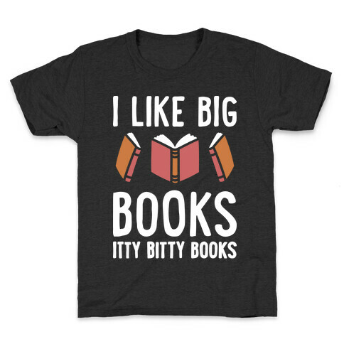 I Like Big Books Itty Bitty Books Kids T-Shirt
