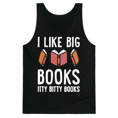 I Like Big Books Itty Bitty Books Tank Top