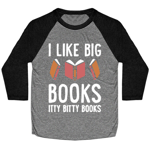 I Like Big Books Itty Bitty Books Baseball Tee