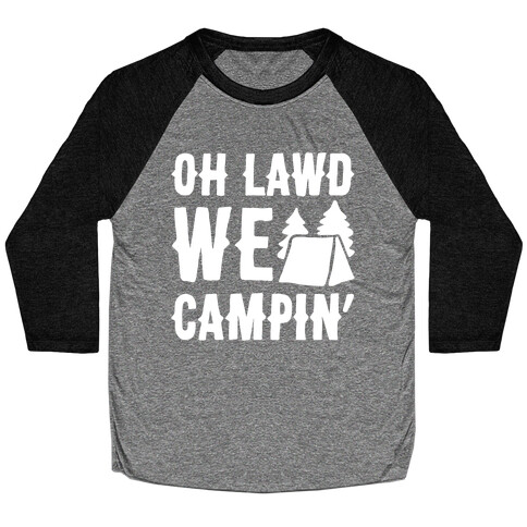 Oh Lawd We Campin' White Print Baseball Tee