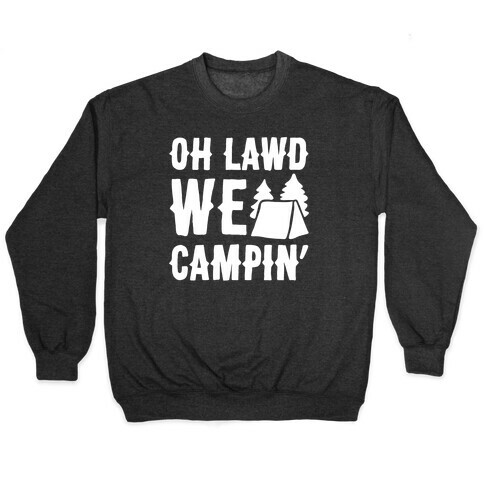 Oh Lawd We Campin' White Print Pullover