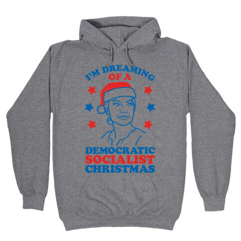 I'm Dreaming of a Democratic Socialist Christmas AOC Hooded Sweatshirt