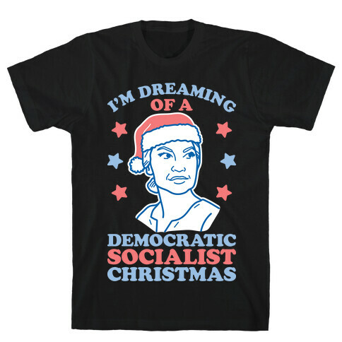 I'm Dreaming of a Democratic Socialist Christmas AOC T-Shirt