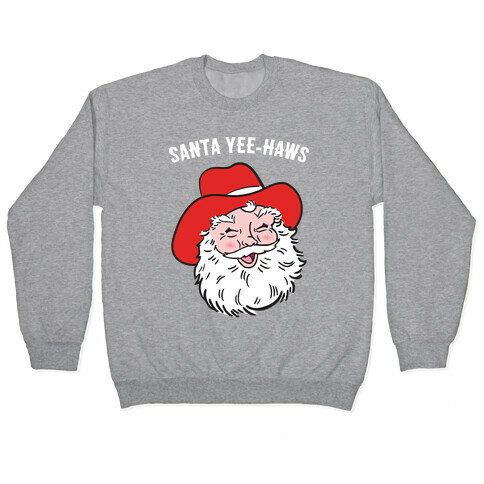 Santa Yee-Haws Claus Pullover