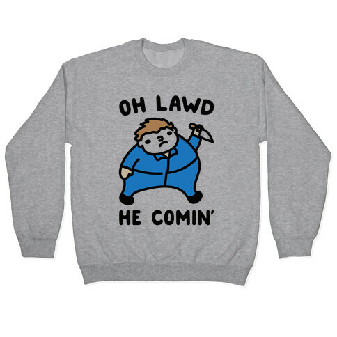 Oh Lawd He Comin' Masked Killer Parody  Pullover