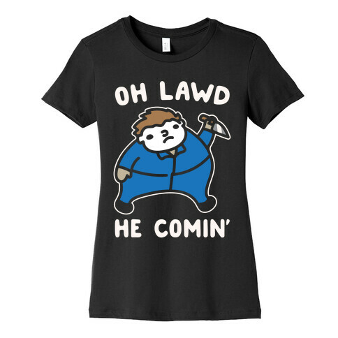 Oh Lawd He Comin' Masked Killer Parody White Print Womens T-Shirt