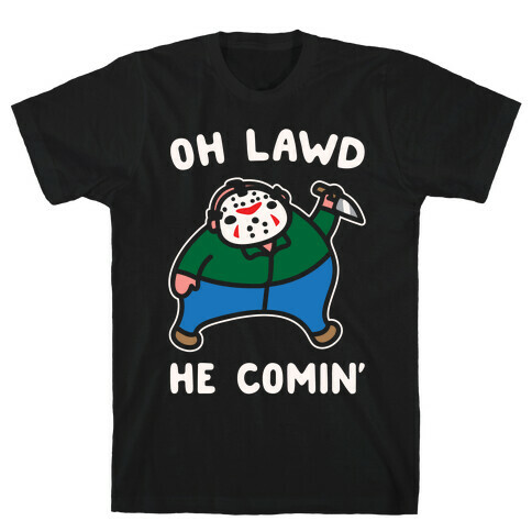 Oh Lawd He Comin' Parody White Print (Hockey Mask Killer)  T-Shirt