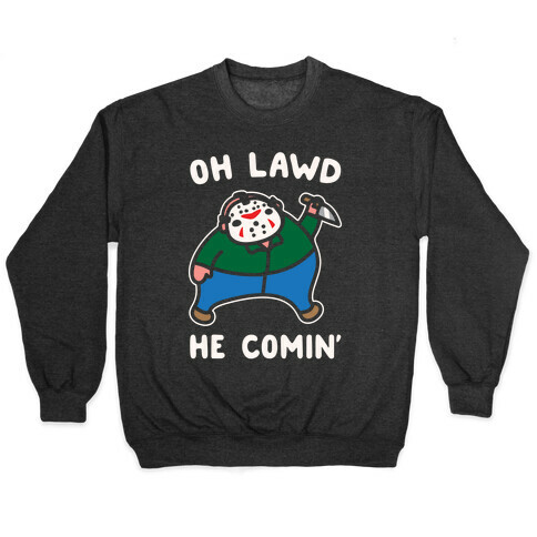 Oh Lawd He Comin' Parody White Print (Hockey Mask Killer)  Pullover