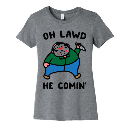 Oh Lawd He Comin' Parody (Hockey Mask Killer)  Womens T-Shirt