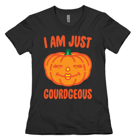 I Am Just Gourdgeous White Print Womens T-Shirt