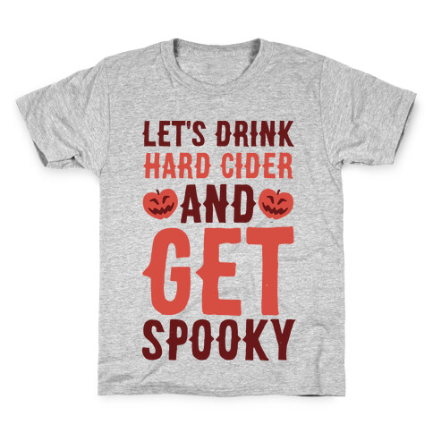 Let's Drink Hard Cider and Get Spooky Kids T-Shirt