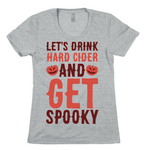Let's Drink Hard Cider and Get Spooky Womens T-Shirt
