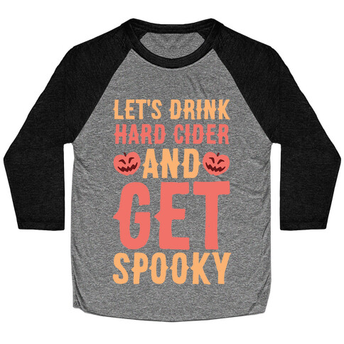 Let's Drink Hard Cider and Get Spooky Baseball Tee