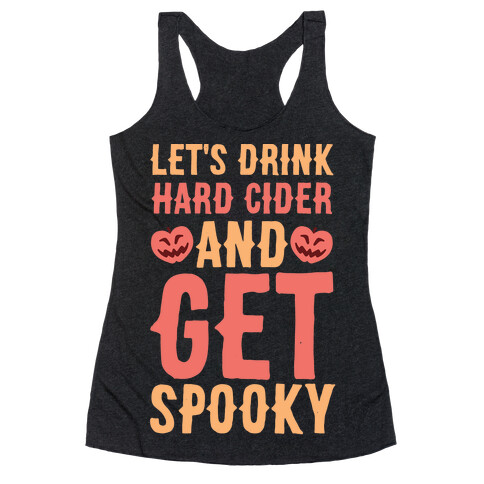 Let's Drink Hard Cider and Get Spooky Racerback Tank Top