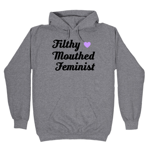 Filthy Mouthed Feminist Hooded Sweatshirt