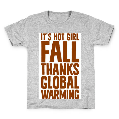 It's Hot Girl Fall Thanks Global Warming!  Kids T-Shirt