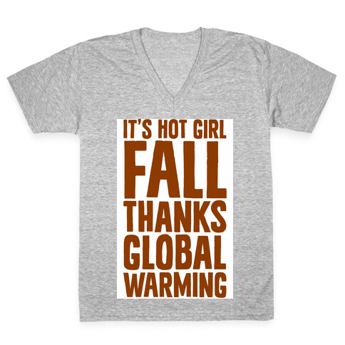 It's Hot Girl Fall Thanks Global Warming!  V-Neck Tee Shirt