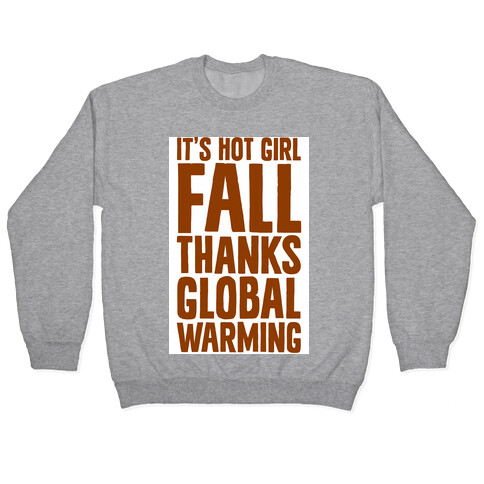 It's Hot Girl Fall Thanks Global Warming!  Pullover