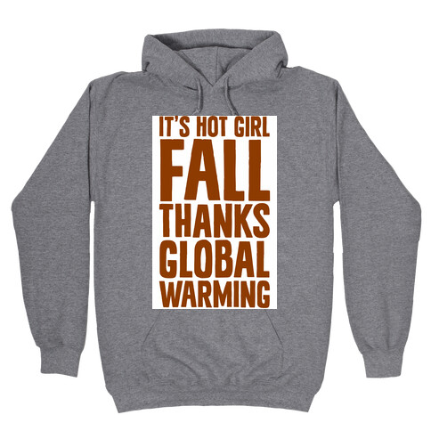 It's Hot Girl Fall Thanks Global Warming!  Hooded Sweatshirt