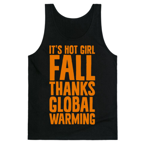 It's Hot Girl Fall Thanks Global Warming!  Tank Top