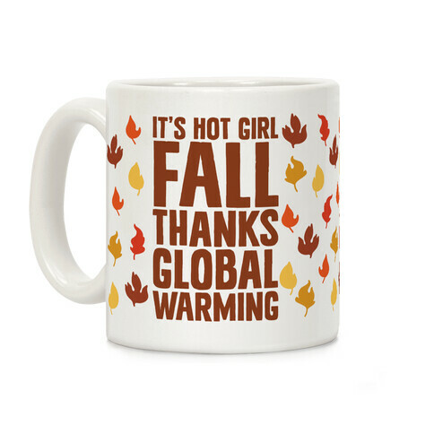 It's Hot Girl Fall Thanks Global Warming!  Coffee Mug