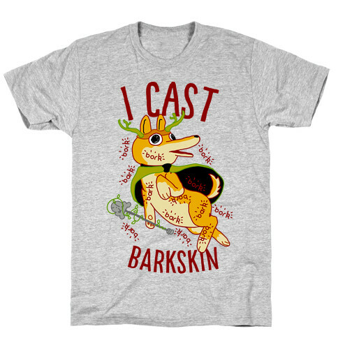 I Cast Barkskin T-Shirt