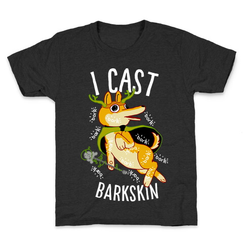 I Cast Barkskin Kids T-Shirt