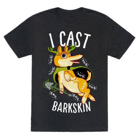 I Cast Barkskin T-Shirt