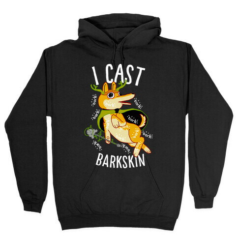 I Cast Barkskin Hooded Sweatshirt