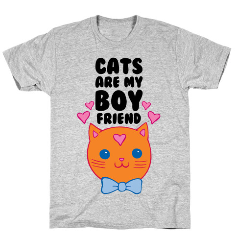 Cats Are My Boyfriend T-Shirt