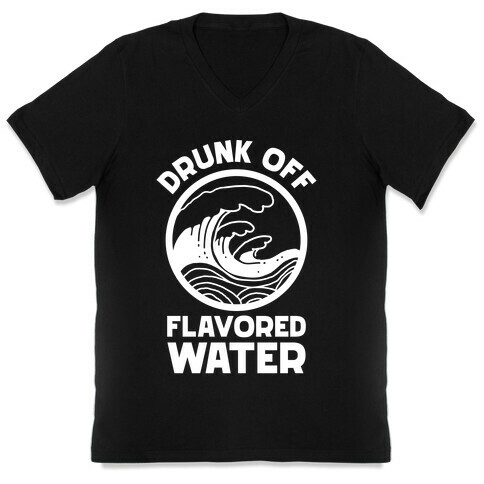 Drunk Off Flavored Water V-Neck Tee Shirt