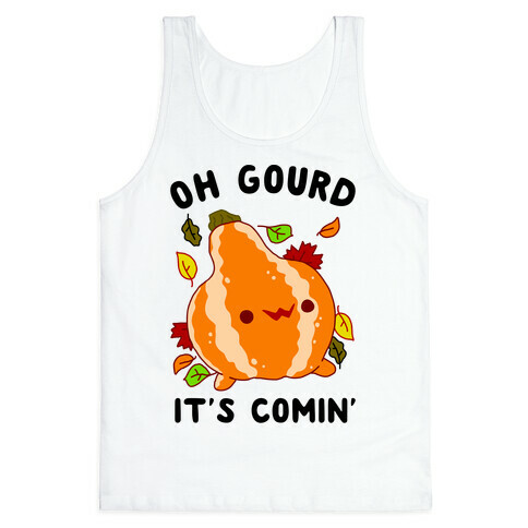 Oh Gourd It's Comin' Tank Top