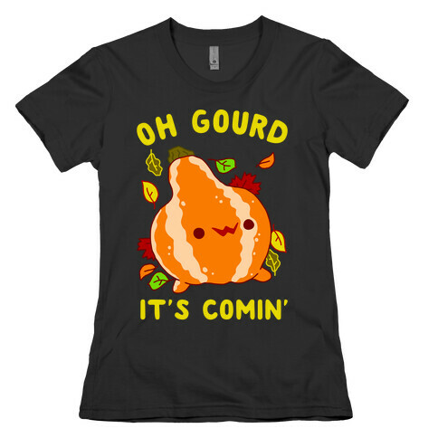 Oh Gourd It's Comin' Womens T-Shirt