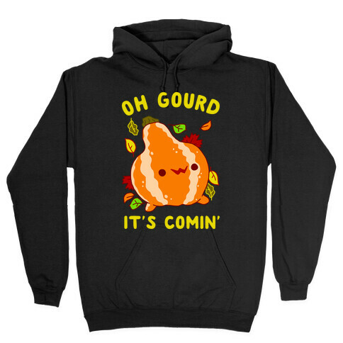 Oh Gourd It's Comin' Hooded Sweatshirt