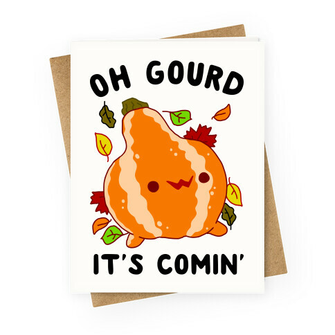 Oh Gourd It's Comin' Greeting Card