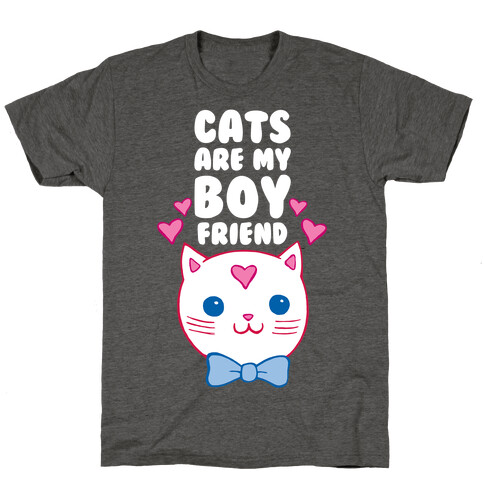 Cats Are My Boyfriend T-Shirt