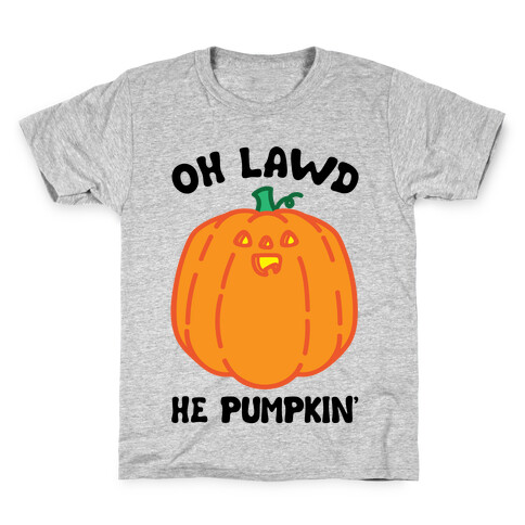 Oh Lawd He Pumpkin' Kids T-Shirt